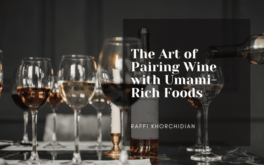 The Art of Pairing Wine with Umami-Rich Foods